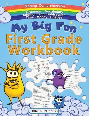 My Big Fun First Grade Workbook: 1st Grade Workbook Math, Language Arts, Science Activities to Support First Grade Skills by Home Run Press, LLC