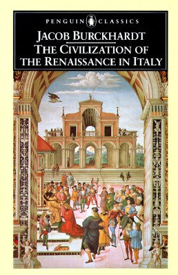 The Civilization of the Renaissance in Italy by Burckhardt, Jacob