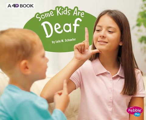 Some Kids Are Deaf: A 4D Book by Schaefer, Lola M.
