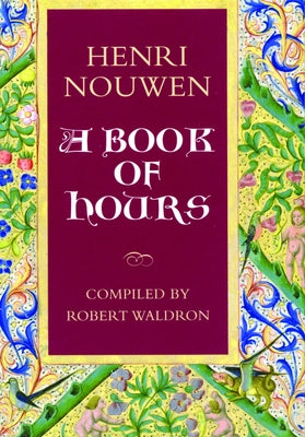 A Book of Hours: Henri Nouwen by Nouwen, Henri