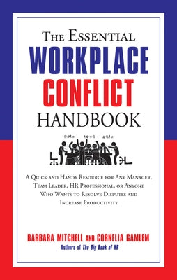 The Essential Workplace Conflict Handbook: A Quick and Handy Resource for Any Manager, Team Leader, HR Professional, or Anyone Who Wants to Resolve Di by Mitchell, Barbara