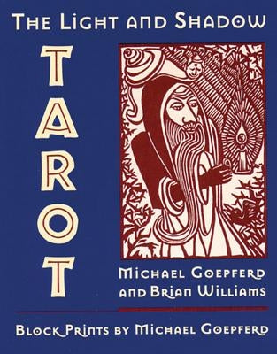 The Light and Shadow Tarot by Goepferd, Michael