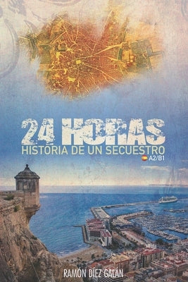 24 horas: Para estudiantes de español by D&#237;ez Gal&#225;n, Ram&#243;n