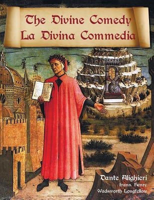 The Divine Comedy / La Divina Commedia - Parallel Italian / English Translation by Alighieri, Dante