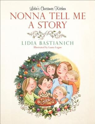 Nonna Tell Me a Story: Lidia's Christmas Kitchen by Bastianich, Lidia
