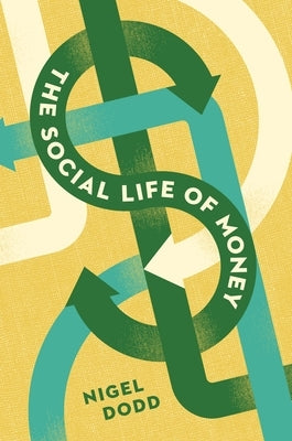 The Social Life of Money by Dodd, Nigel