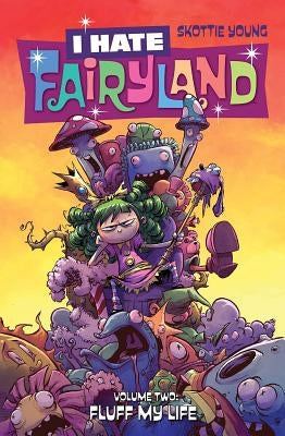 I Hate Fairyland Volume 2: Fluff My Life by Young, Skottie