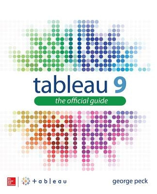 Tableau 9: The Official Guide by Peck, George