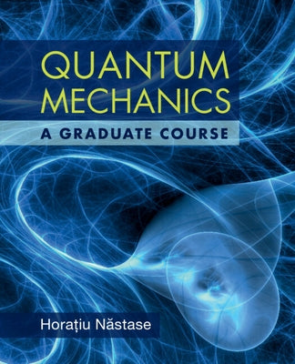 Quantum Mechanics by N&#259;stase, Hora&#539;iu