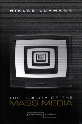 The Reality of the Mass Media by Luhmann, Niklas