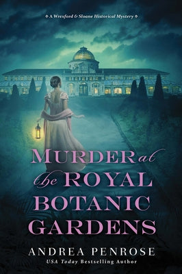 Murder at the Royal Botanic Gardens: A Riveting New Regency Historical Mystery by Penrose, Andrea