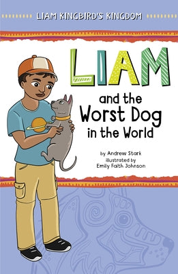 Liam and the Worst Dog in the World by Stark, Andrew