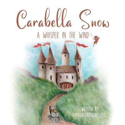 Carabella Snow: A Whisper In The Wind by Crescent Teel, Pamela