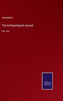 The Archaeological Journal: Vol. XVI by Anonymous