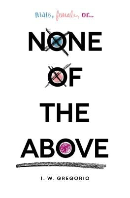 None of the Above by Gregorio, I. W.