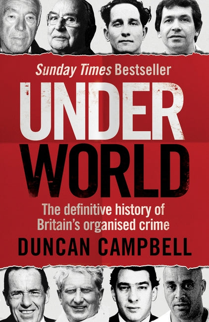 Underworld: The Inside Story of Britain#s Professional and Organised Crime by Campbell, Duncan