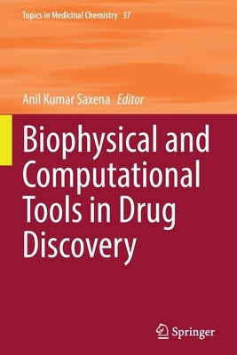 Biophysical and Computational Tools in Drug Discovery by Saxena, Anil Kumar