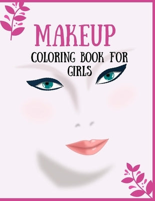 Makeup Coloring Book For Girls: Attractive Young Faces For Girls & Teenagers to practice makeup coloring book; Beautiful Hair & Face Design;Stress Rel by Publish, Portrait