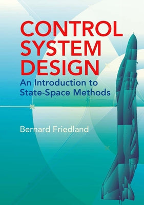 Control System Design: An Introduction to State-Space Methods by Friedland, Bernard