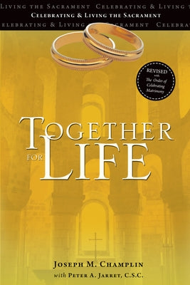Together for Life: Revised with the Order of Celebrating Matrimony by Champlin, Joseph M.