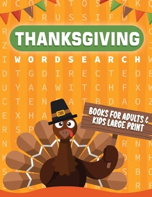 Thanksgiving Word Search Book For Adults & Kids Large Print: 40 Fall & Autumn Wordseraches Activity Puzzles for Everyone and all the Family - Perfect by Wordsearch Books, Little Hands