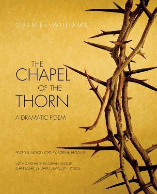 The Chapel of the Thorn: A Dramatic Poem by Williams, Charles