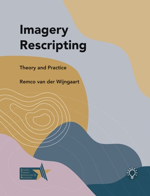 Imagery Rescripting: Theory and Practice by Van Der Winjgaart, Remco