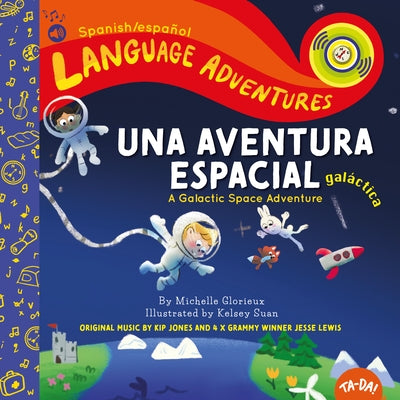 Ta-Da! Una Aventura Espacial Galáctica (a Galactic Space Adventure, Spanish/Español Language Edition) by Glorieux, Michelle