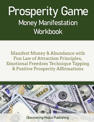 Prosperity Game Money Manifestation Workbook: Manifest Money & Abundance with Fun Law of Attraction Principles, Emotional Freedom Technique Tapping & by Barnes, Vickie