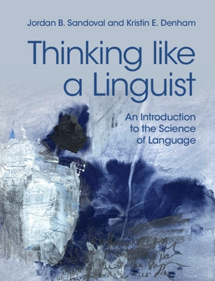 Thinking like a Linguist by Sandoval, Jordan B.