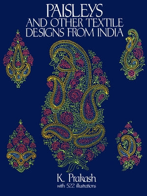 Paisleys and Other Textile Designs from India by Prakash, K.