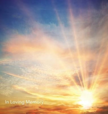 In Loving Memory Funeral Guest Book, Wake, Loss, Memorial Service, Love, Condolence Book, Funeral Home, Church, Thoughts and In Memory Guest Book (Har by Publishing, Lollys