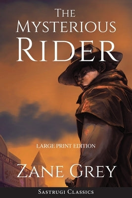 The Mysterious Rider (Annotated, Large Print) by Grey, Zane