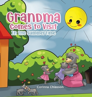 Grandma Comes to Visit: In the Summertime by Chiasson, Corinna