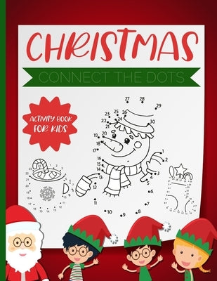 Christmas Connect the Dots - Activity Book for Kids: Ages 4-8, 8-10 and more - dot to dot books for boys and girls - Trace the Numbers and color Santa by Colorado, Sacapuntas