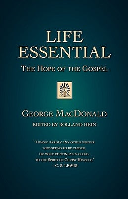 Life Essential: The Hope of the Gospel by MacDonald, George