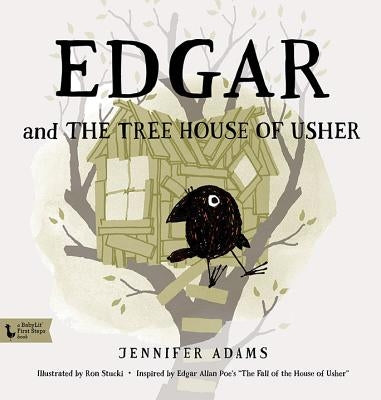 Edgar and the Tree House of Usher: Inspired by Edgar Allan Poe's the Fall of the House of Usher by Adams, Jennifer