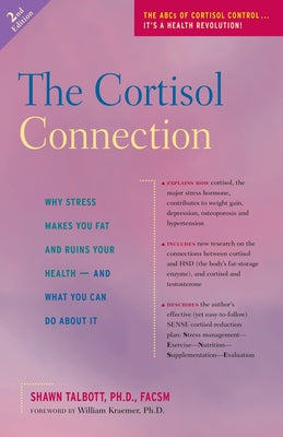 The Cortisol Connection: Why Stress Makes You Fat and Ruins Your Health -- And What You Can Do about It by Talbott, Shawn
