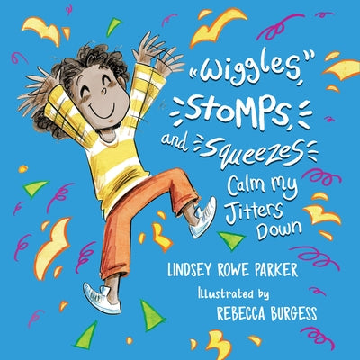 Wiggles, Stomps, and Squeezes Calm My Jitters Down by Parker, Lindsey Rowe