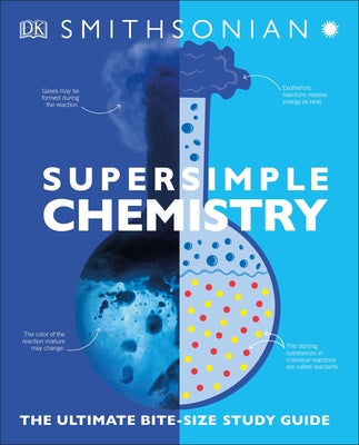 Super Simple Chemistry: The Ultimate Bitesize Study Guide by DK