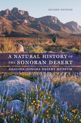 A Natural History of the Sonoran Desert by Arizona-Sonora Desert Museum