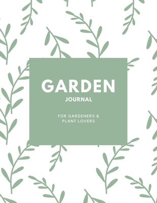 Garden Journal: Gardening Planner, Gardeners Gift, Can Keep Track Of Plant Record Pages, Notes, Book, Planning Notebook, Log by Newton, Amy