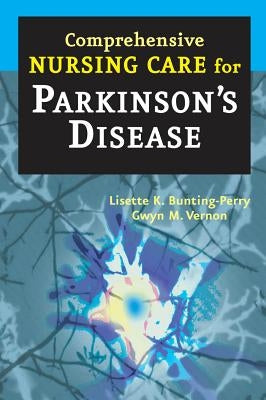 Comprehensive Nursing Care for Parkinson's Disease by Bunting-Perry, Lisette K.
