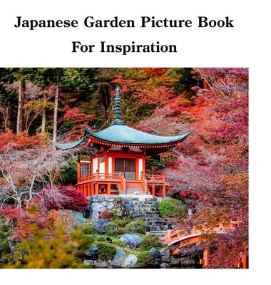 Japanese Garden Picture Book For Inspiration by Sechovicz, David