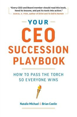 Your CEO Succession Playbook: How to Pass the Torch So Everyone Wins by Michael, Natalie