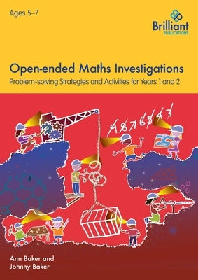 Open-ended Maths Investigations for 5-7 Year Olds by Baker, Ann