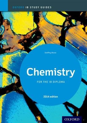 Ib Chemistry Study Guide: 2014 Edition: Oxford Ib Diploma Program by Neuss, Geoff