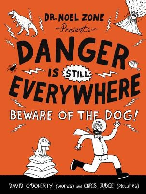 Danger Is Still Everywhere: Beware of the Dog! by O'Doherty, David