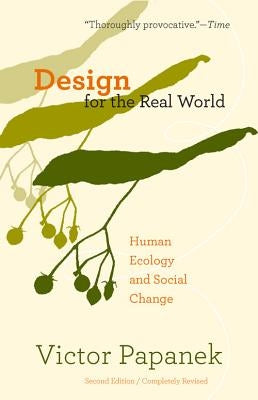Design for the Real World: Human Ecology and Social Change by Papanek, Victor