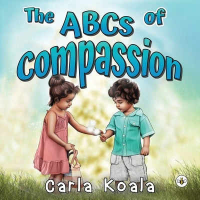 The ABCs of Compassion by Koala, Carla